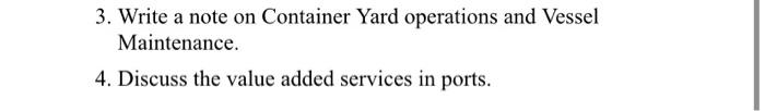  3. Write a note on Container Yard operations and Vessel Maintenance.