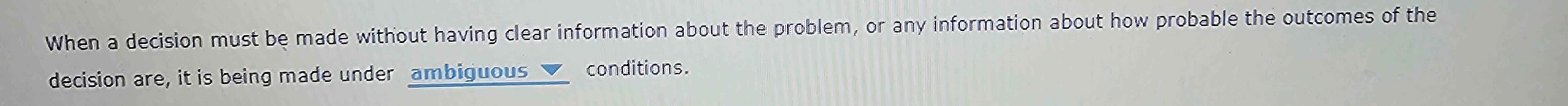  When a decision must be made without having clear information about