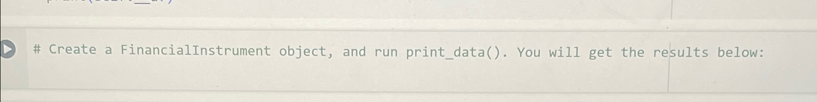  # Create a Financialinstrument object, and run print_data(). You will get