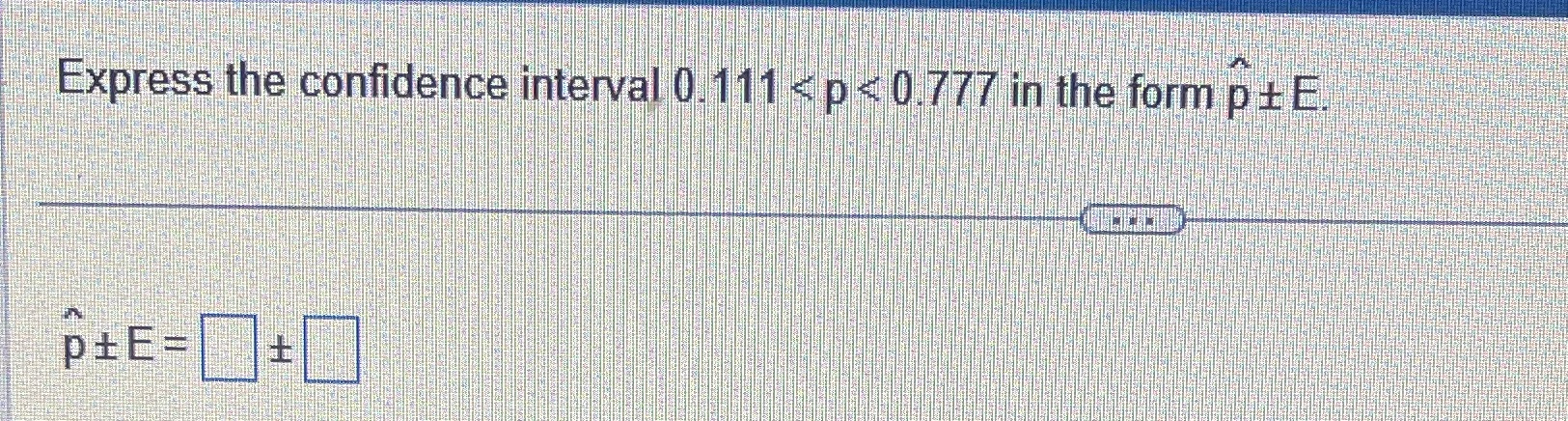  Express the confidence interval 0.111