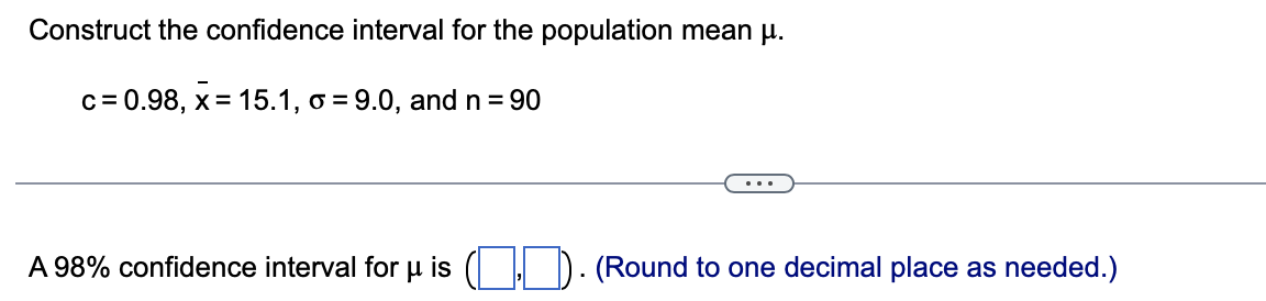 5. Construct the confidence interval for the population mean u. c =
