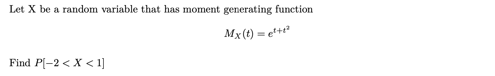 let X be a random variable with the following moment generating function,