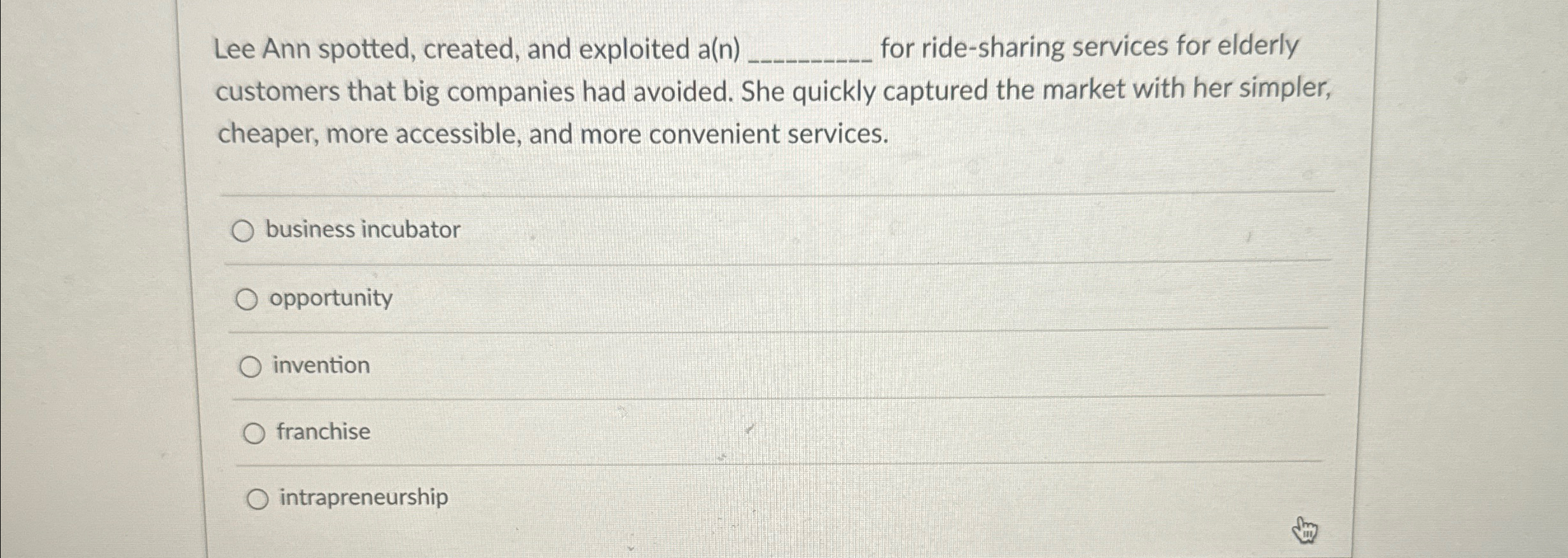  Lee Ann spotted, created, and exploited a(n) for ride-sharing services for