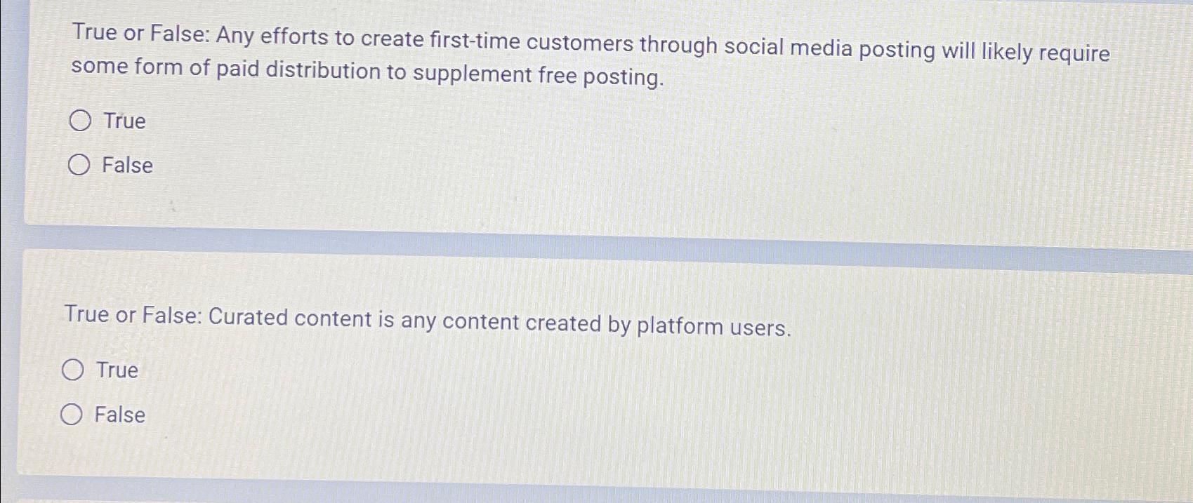  True or False: Any efforts to create first-time customers through social