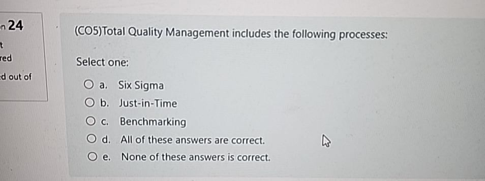  n 24 (CO5)Total Quality Management includes the following processes: Select one: