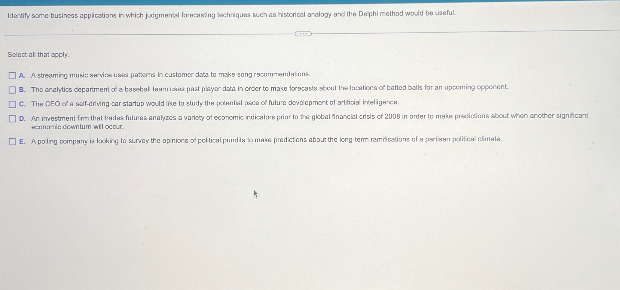  Identify some business applications in which judgmental forecasting techniques such as