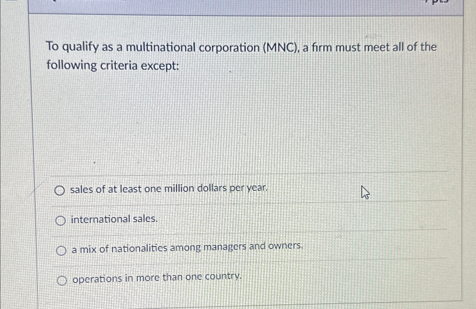  To qualify as a multinational corporation (MNC), a firm must meet