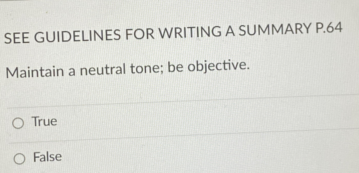  SEE GUIDELINES FOR WRITING A SUMMARY P.64 Maintain a neutral tone;