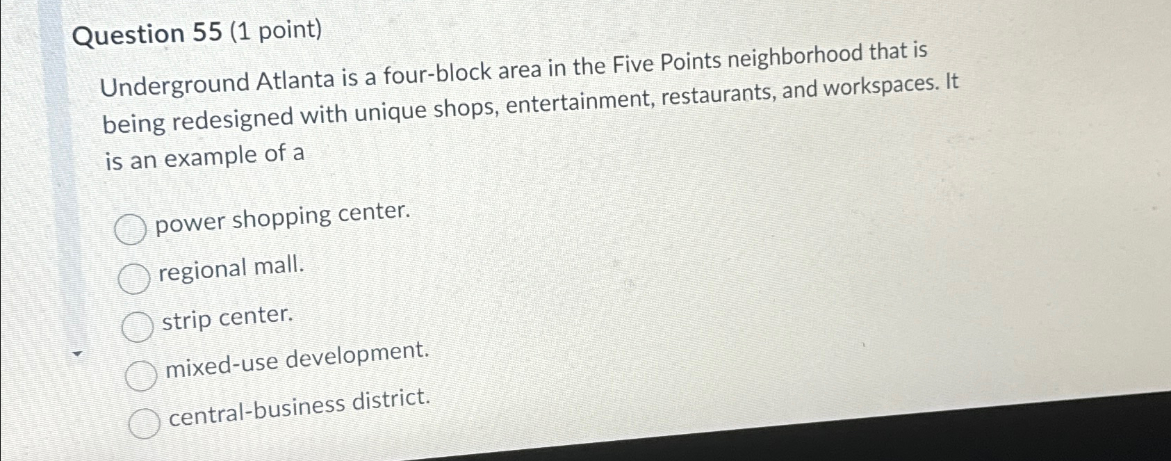  Question 55(1 point) Underground Atlanta is a four-block area in the