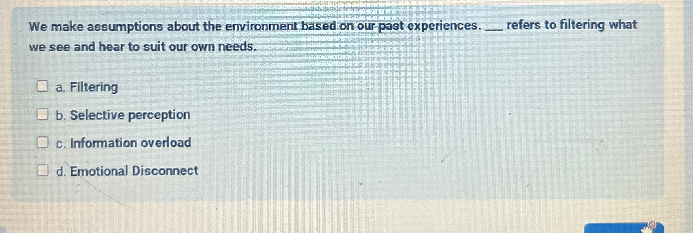  We make assumptions about the environment based on our past experiences.