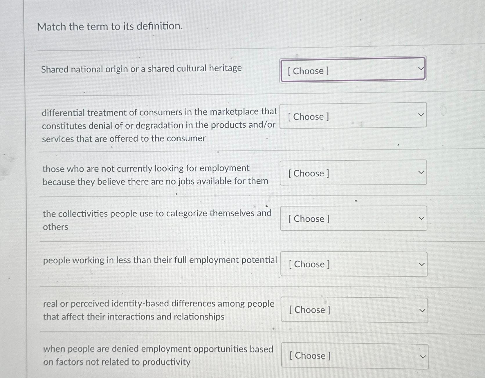  Match the term to its definition. Shared national origin or a