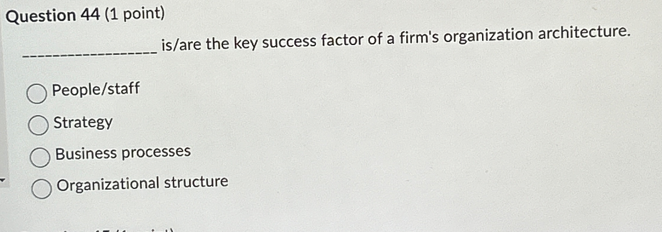 Question 44(1 point) is/are the key success factor of a firm's