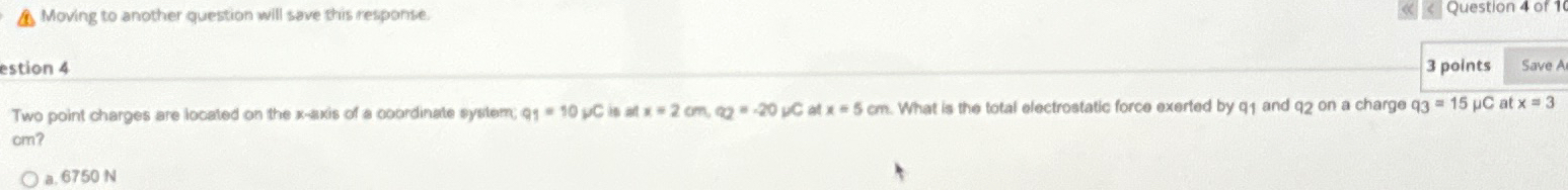  Moving to another question will save this response. 3 points om?