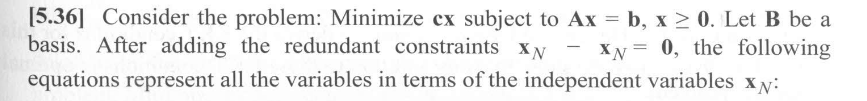  [5.36] Consider the problem: Minimize cx subject to Ax=b,x0. Let B