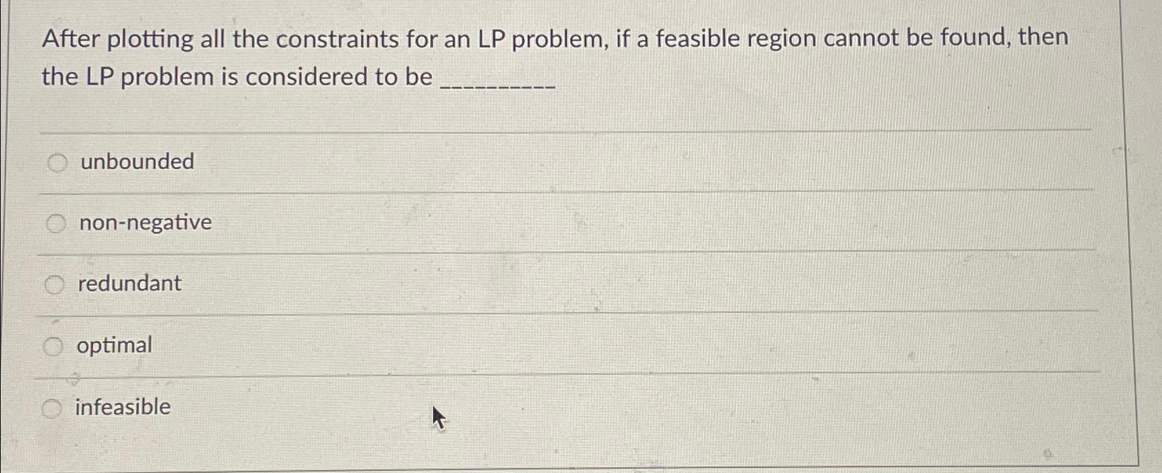  After plotting all the constraints for an LP problem, if a