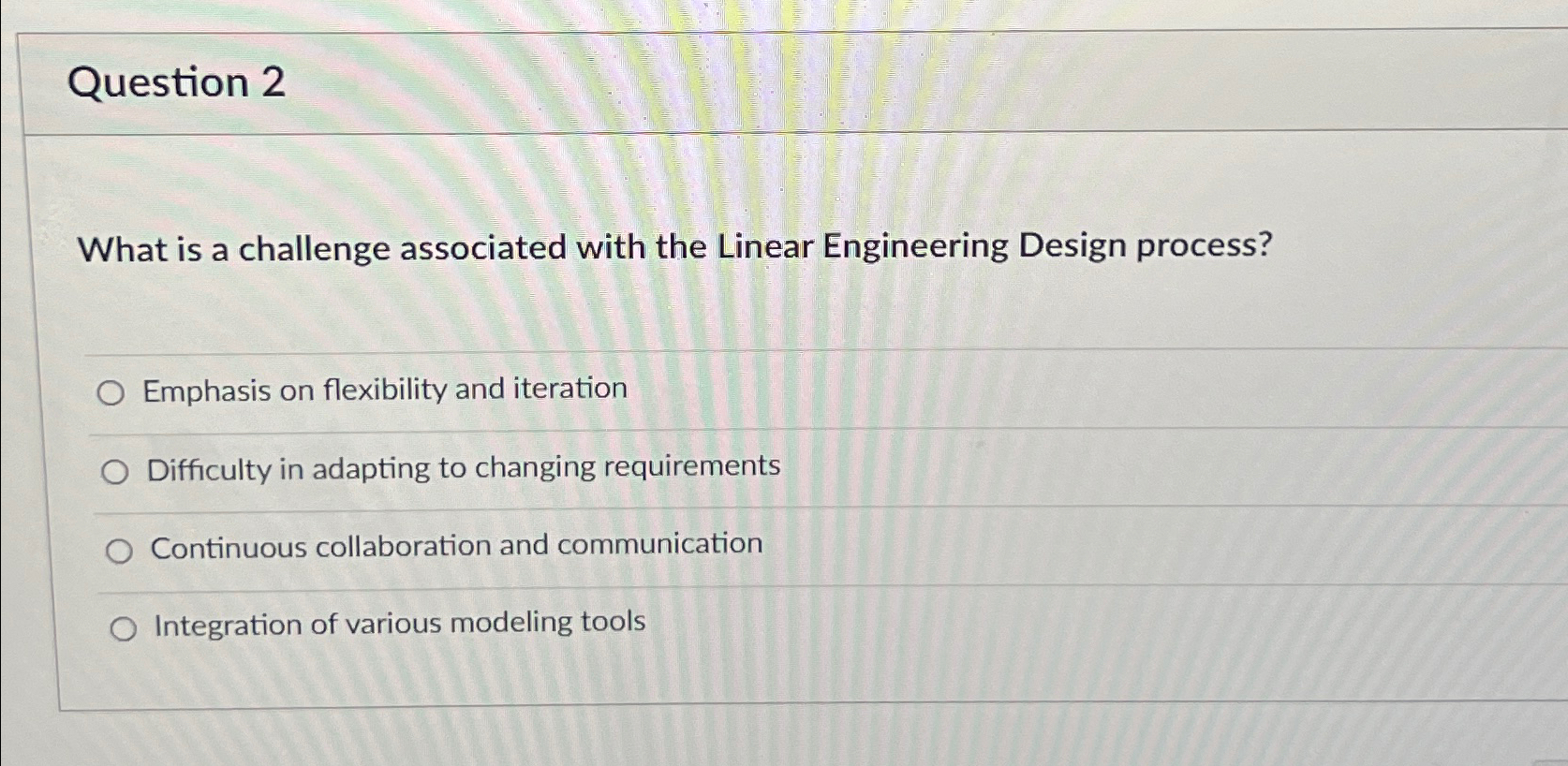  Question 2 What is a challenge associated with the Linear Engineering
