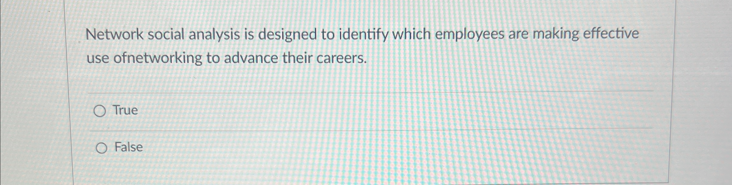  Network social analysis is designed to identify which employees are making
