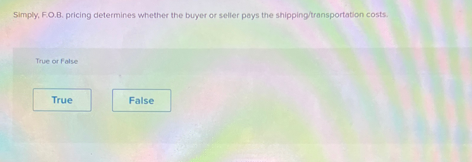  Simply, F.O.B. pricing determines whether the buyer or seller pays the
