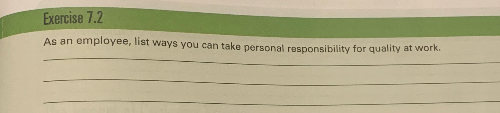  Exercise 7.2 As an employee, list ways you can take personal