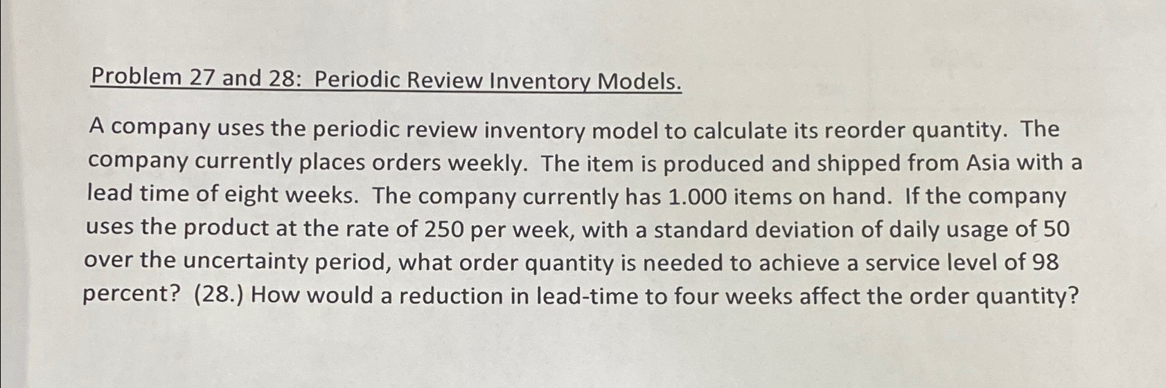  Problem 27 and 28: Periodic Review Inventory Models. A company uses