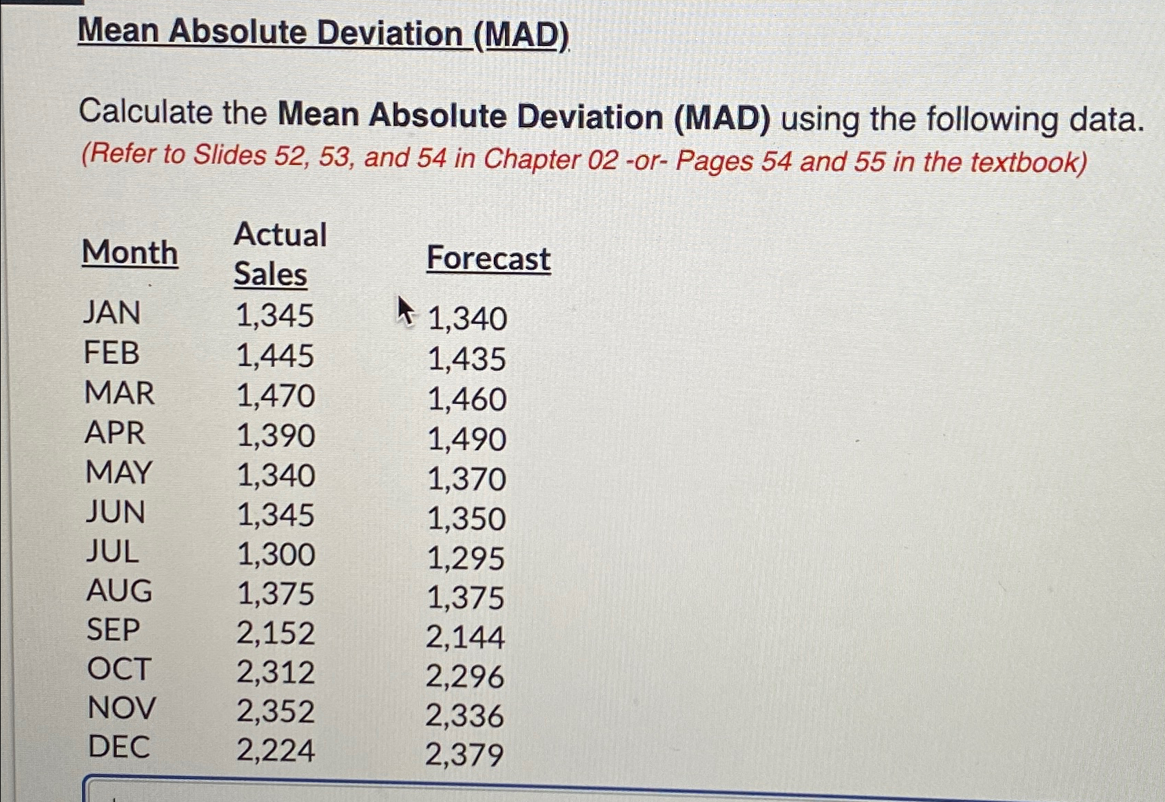  Mean Absolute Deviation (MAD). Calculate the Mean Absolute Deviation (MAD) using