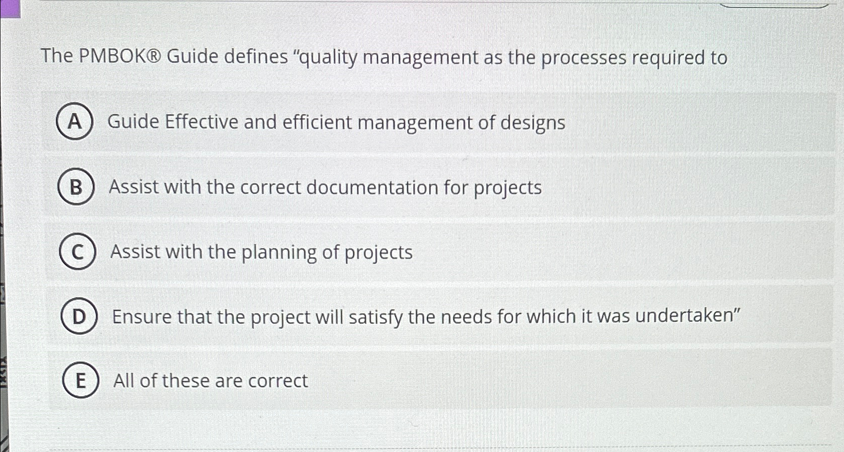  The PMBOK Guide defines "quality management as the processes required to