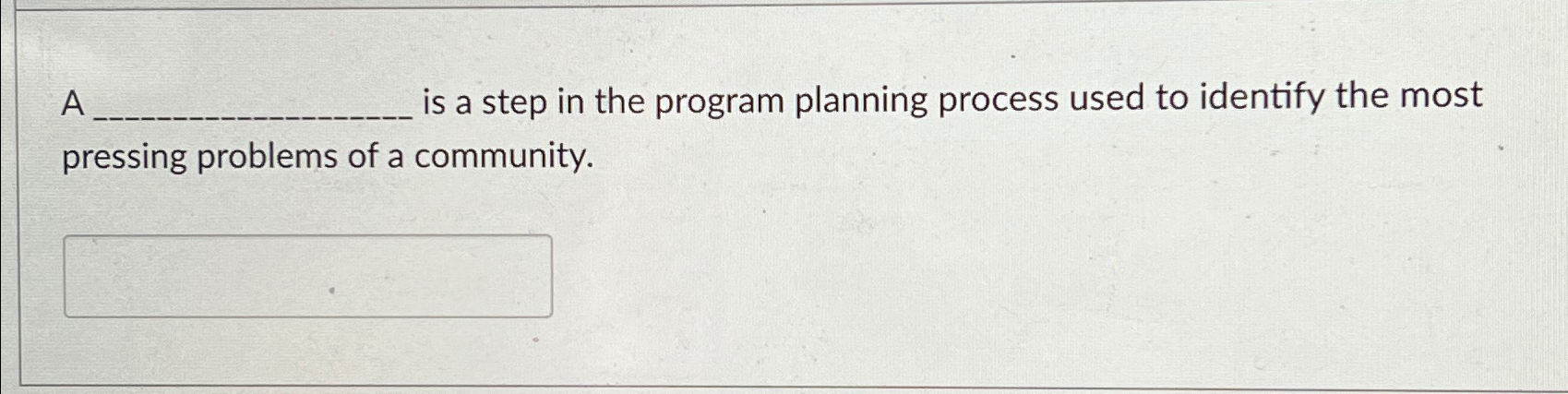  A is a step in the program planning process used to