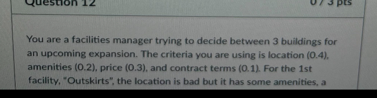  You are a facilities manager trying to decide between 3 buildings