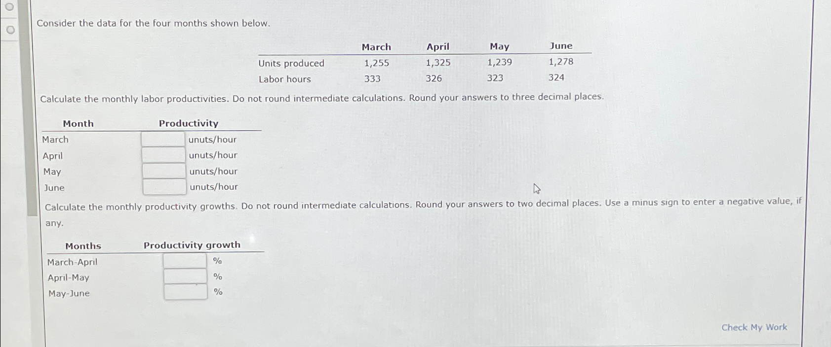  Consider the data for the four months shown below. \table[[,March,April,May,June],[Units produced,1,255,1,325,1,239,1,278],[Labor