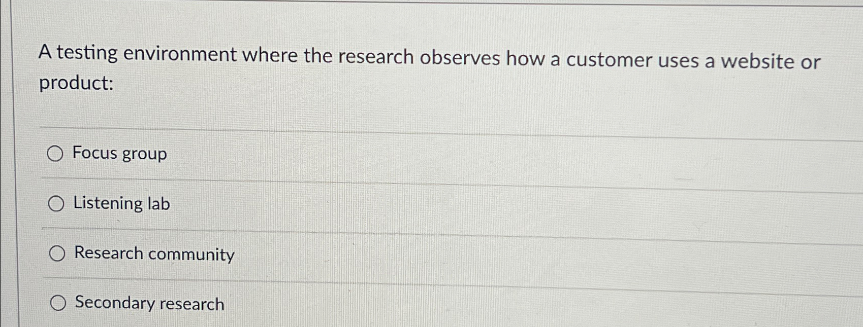  A testing environment where the research observes how a customer uses