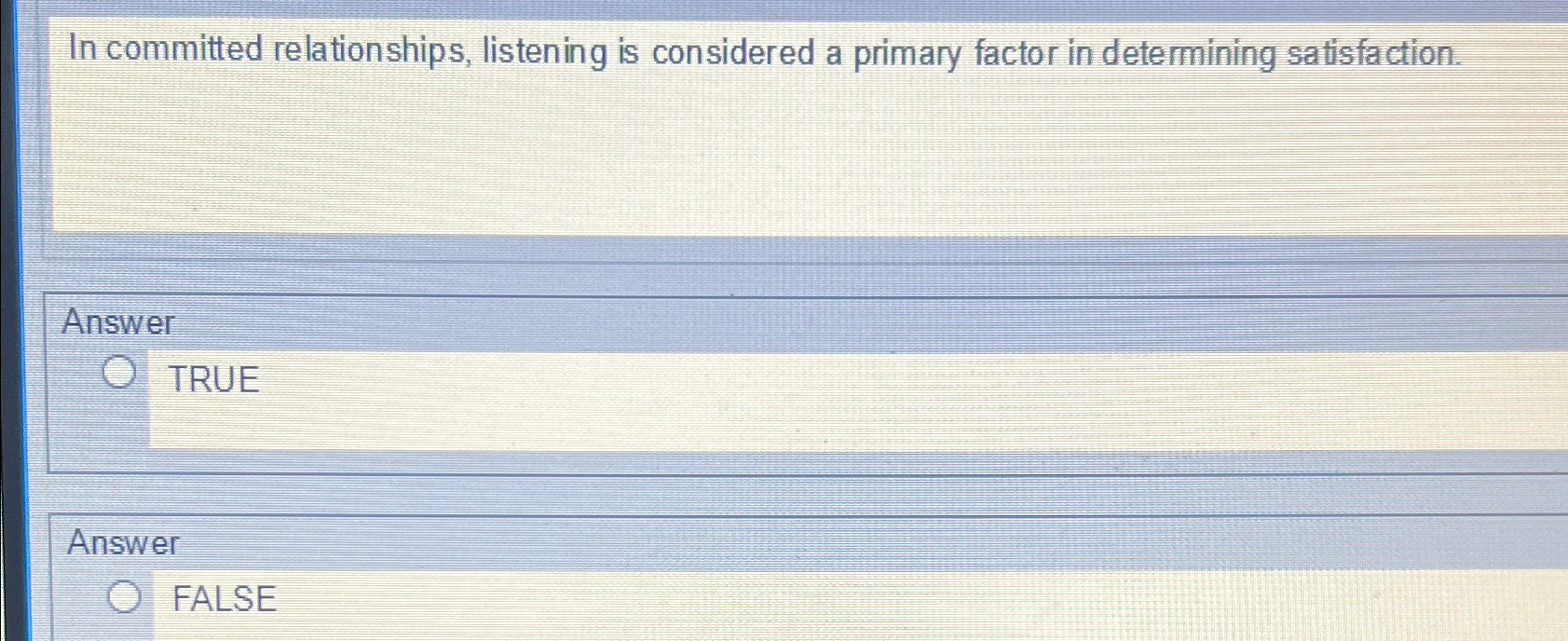  In committed relationships, listening is considered a primary factor in determining