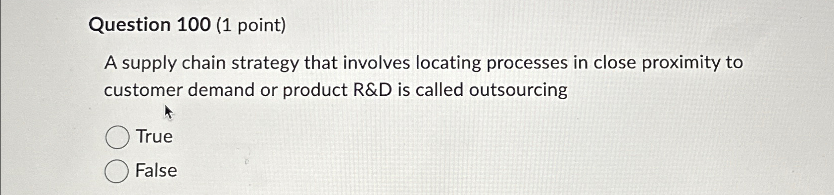  Question 100(1 point) A supply chain strategy that involves locating processes
