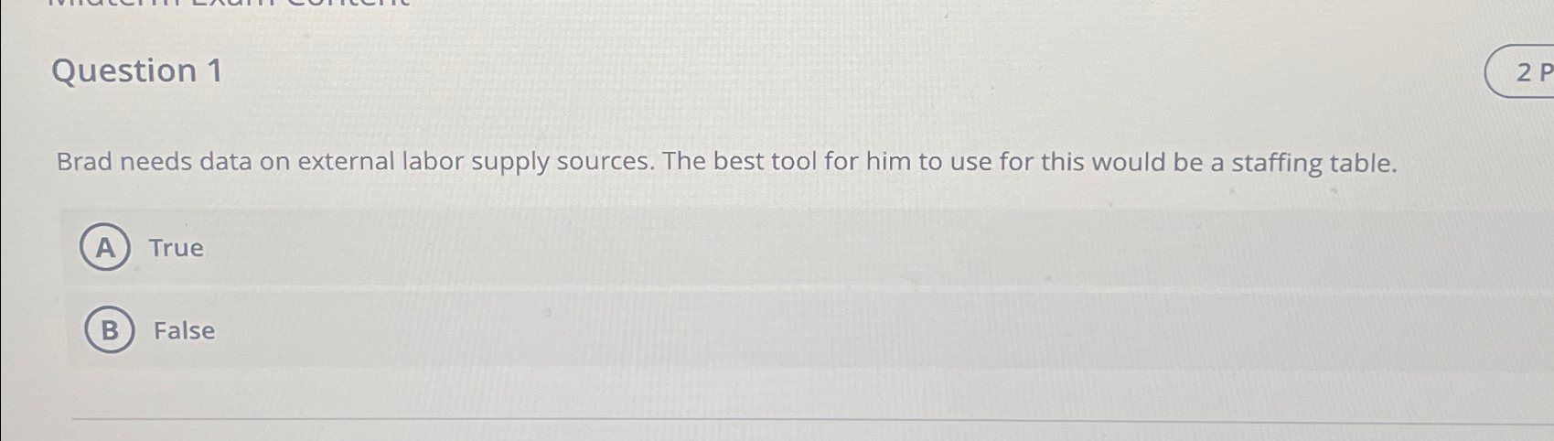  Question 1 Brad needs data on external labor supply sources. The