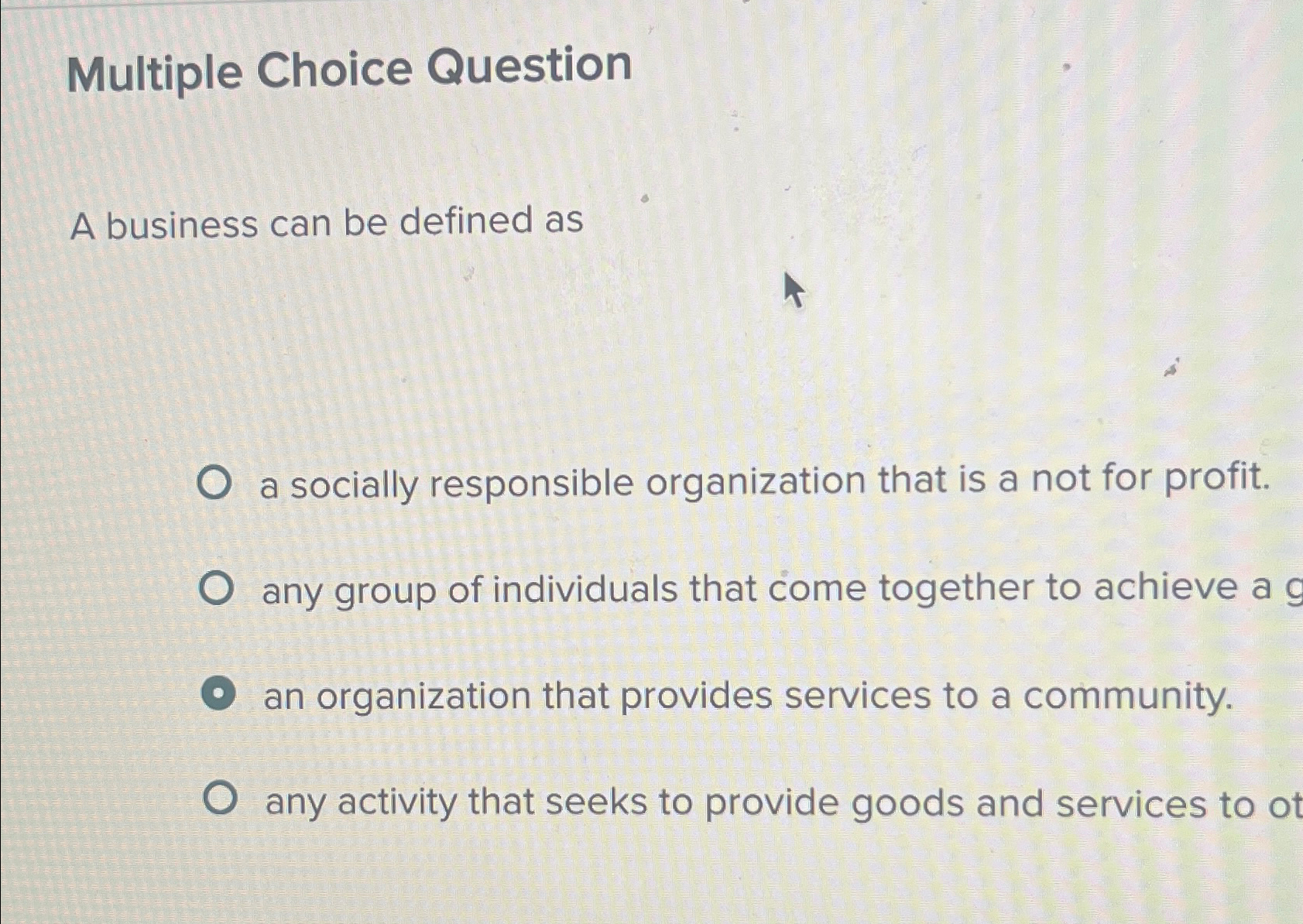  Multiple Choice Question A business can be defined as a socially