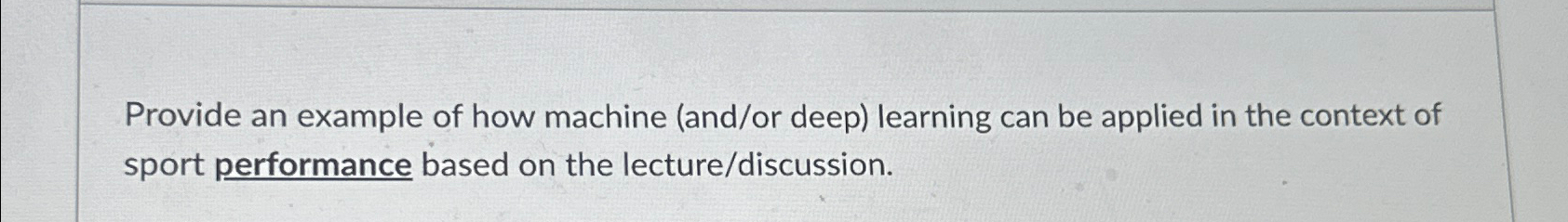  Provide an example of how machine (and/or deep) learning can be