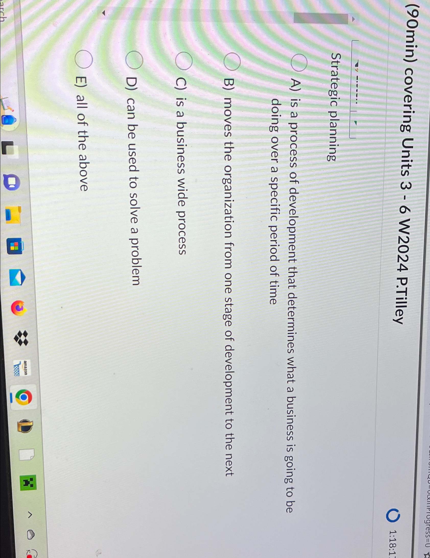  (90min) covering Units 3-6 W2024 P.Tilley 1:18:1 Strategic planning A) is