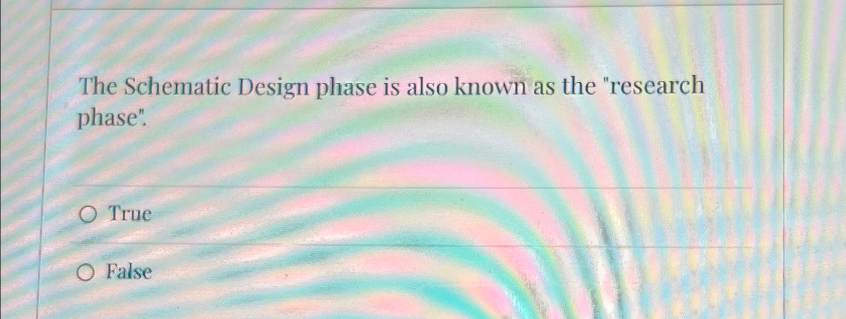  The Schematic Design phase is also known as the "research phase".