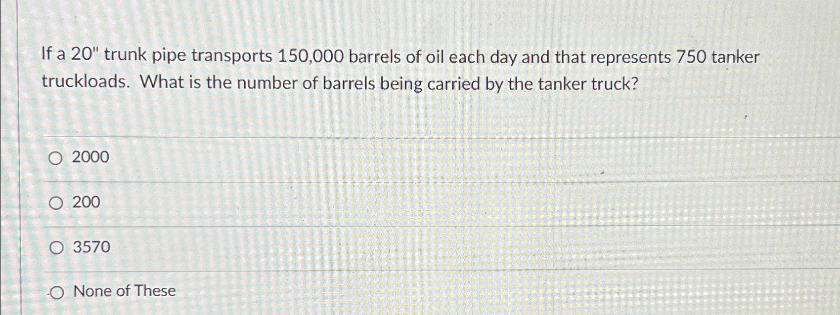  If a 20" trunk pipe transports 150,000 barrels of oil each