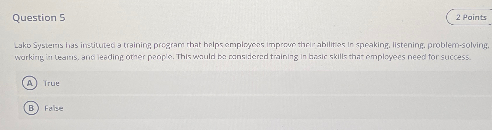  Question 5 Lako Systems has instituted a training program that helps