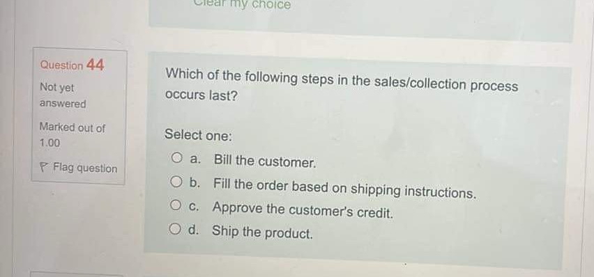  \table[[\table[[Question 44],[Not yet],[answered],[Marked out of],[1.00]],Which of the following steps in the