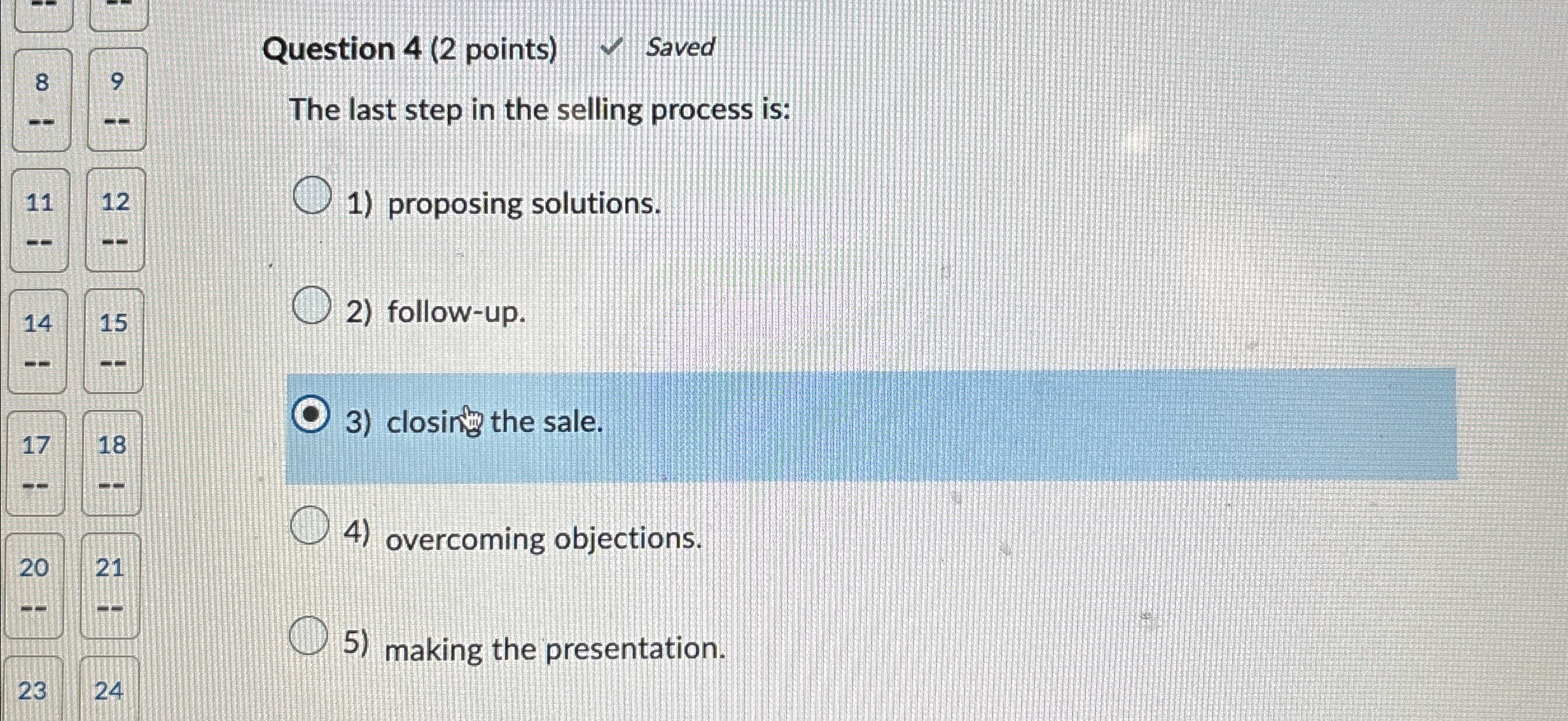  Question 4(2 points) Saved The last step in the selling process