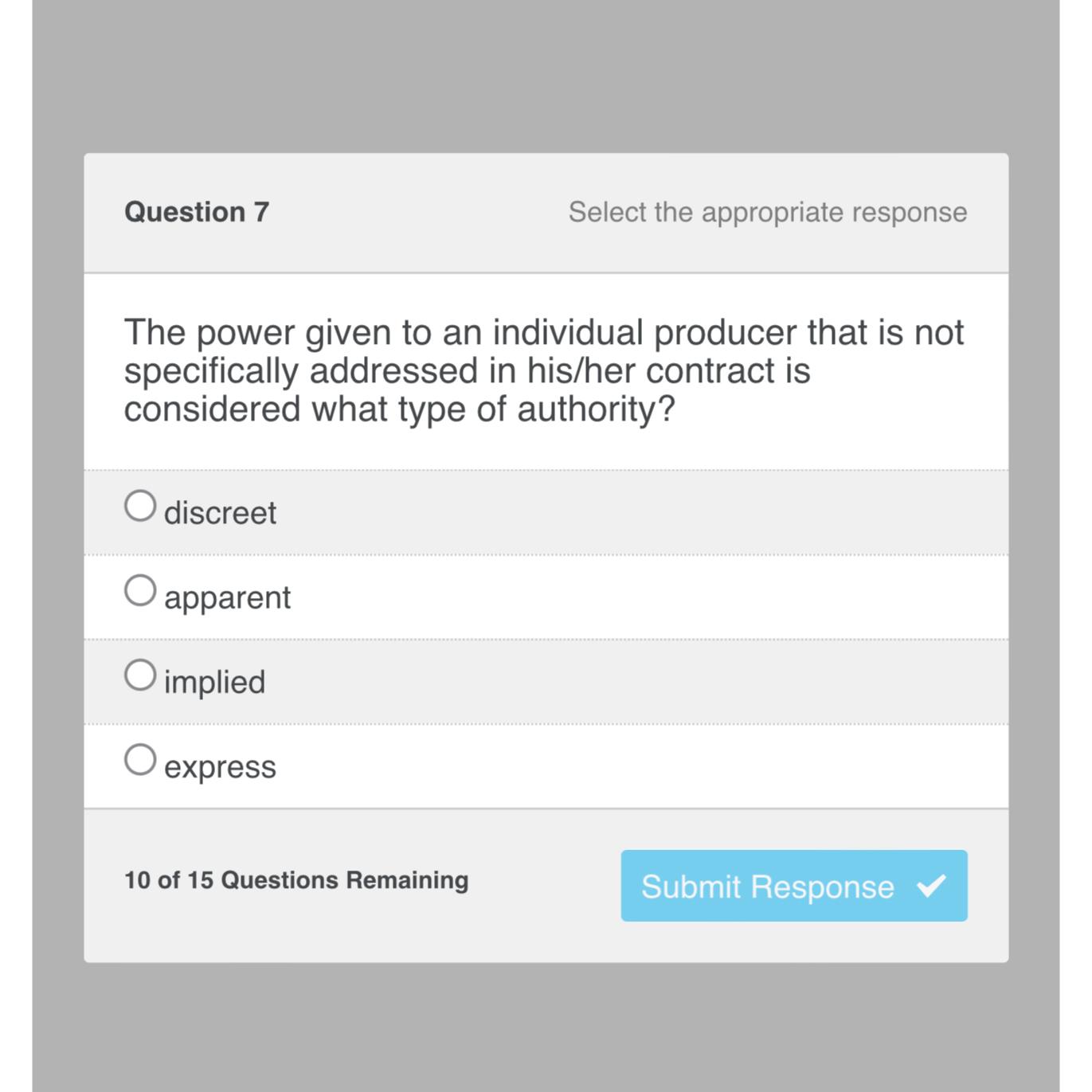  Question 7 Select the appropriate response The power given to an