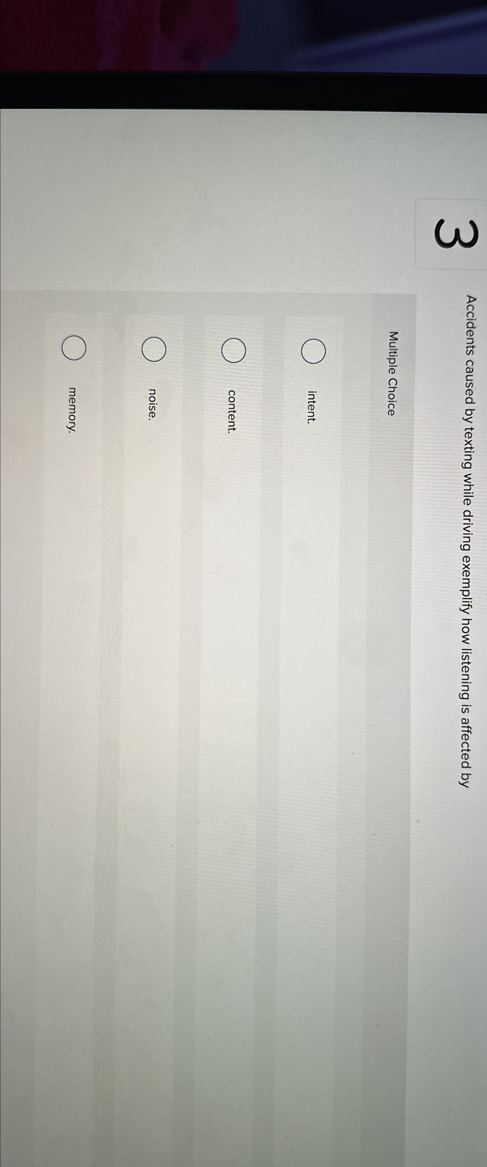  Accidents caused by texting while driving exemplify how listening is affected