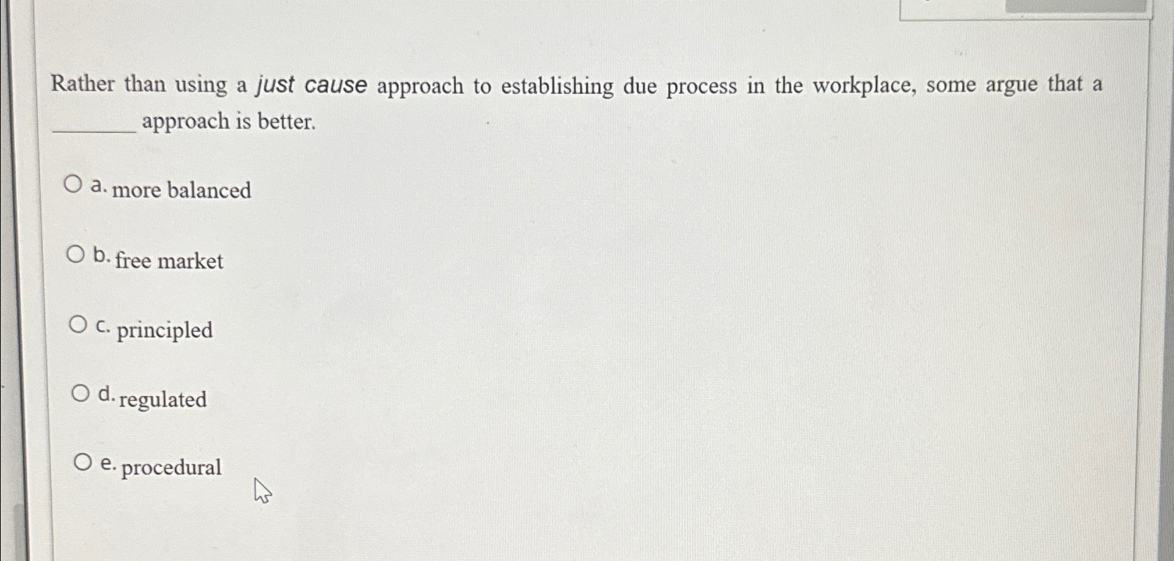  Rather than using a just cause approach to establishing due process