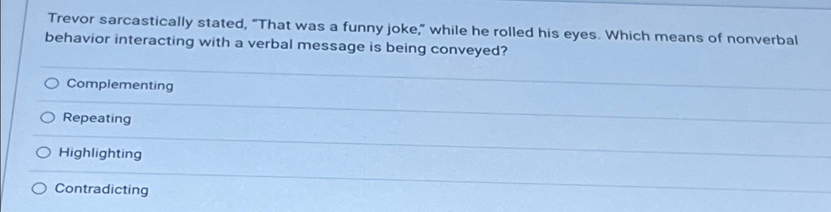  Trevor sarcastically stated, "That was a funny joke," while he rolled