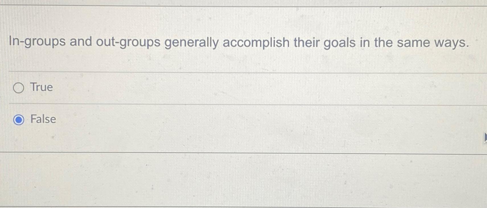  In-groups and out-groups generally accomplish their goals in the same ways.