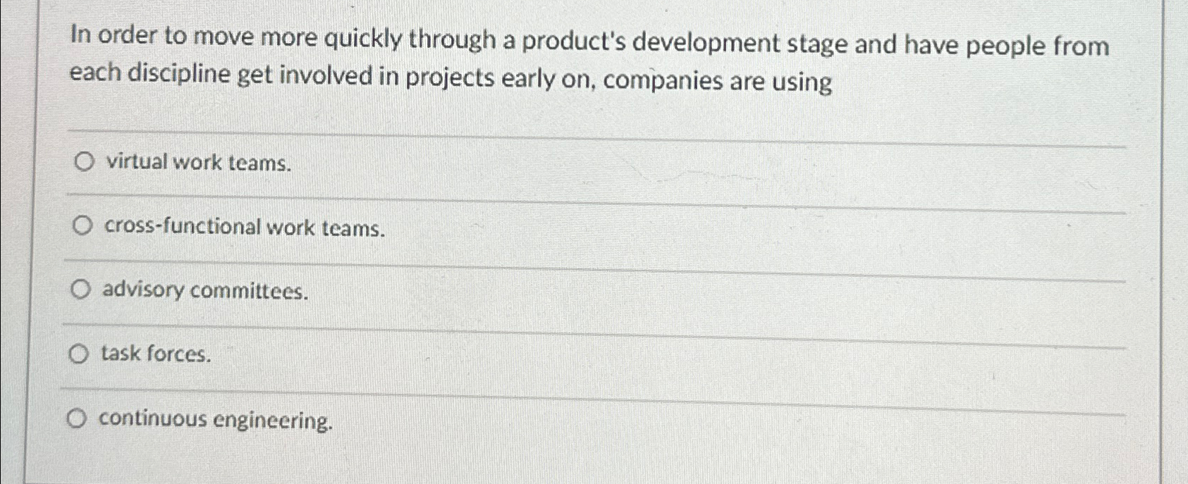  In order to move more quickly through a product's development stage