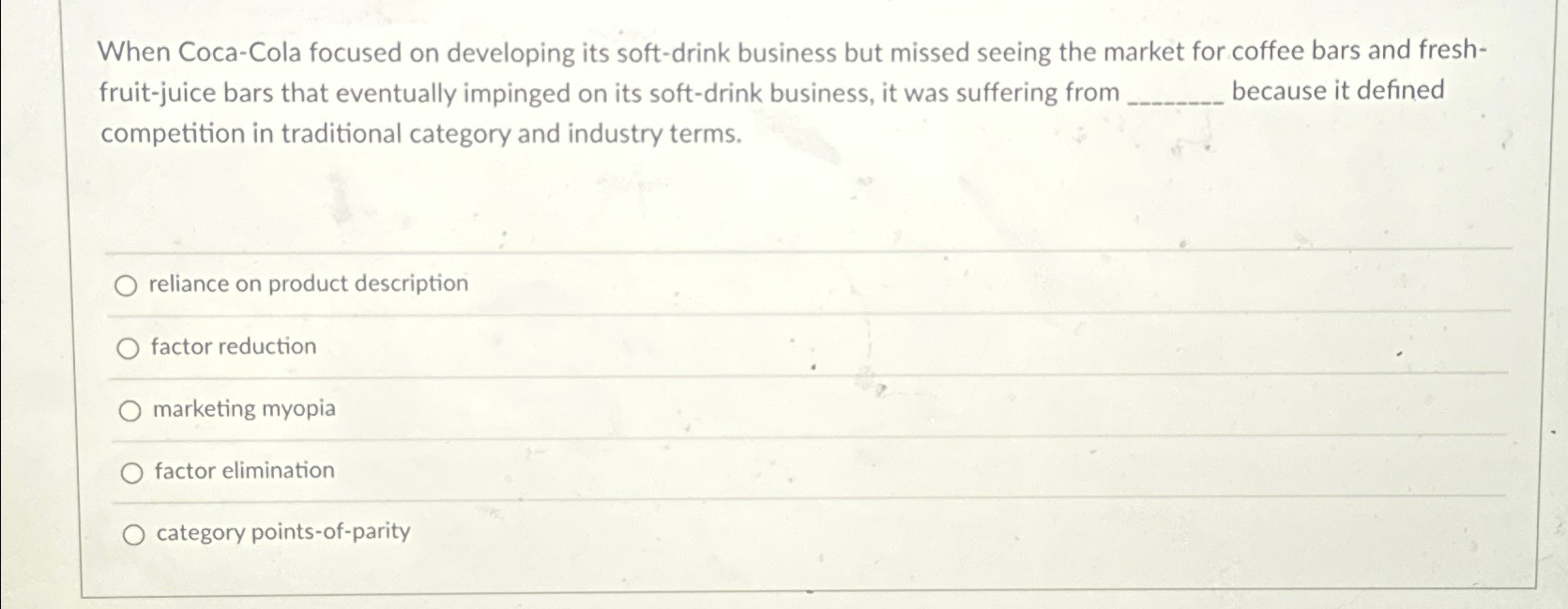  When Coca-Cola focused on developing its soft-drink business but missed seeing