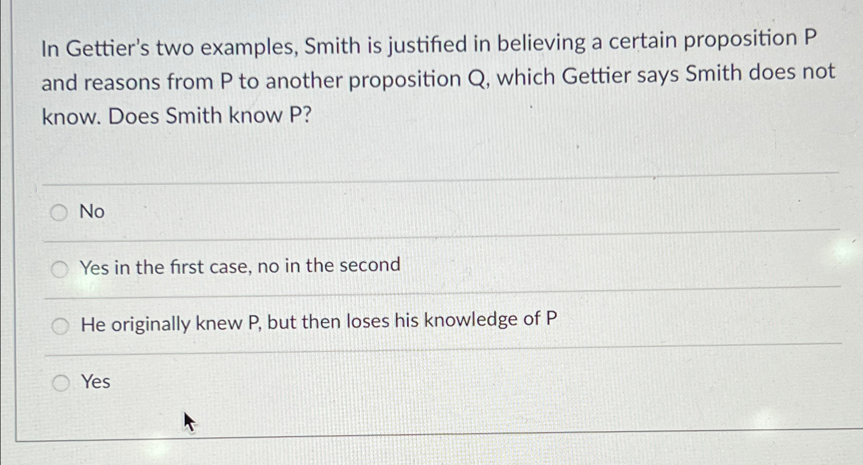  In Gettier's two examples, Smith is justified in believing a certain