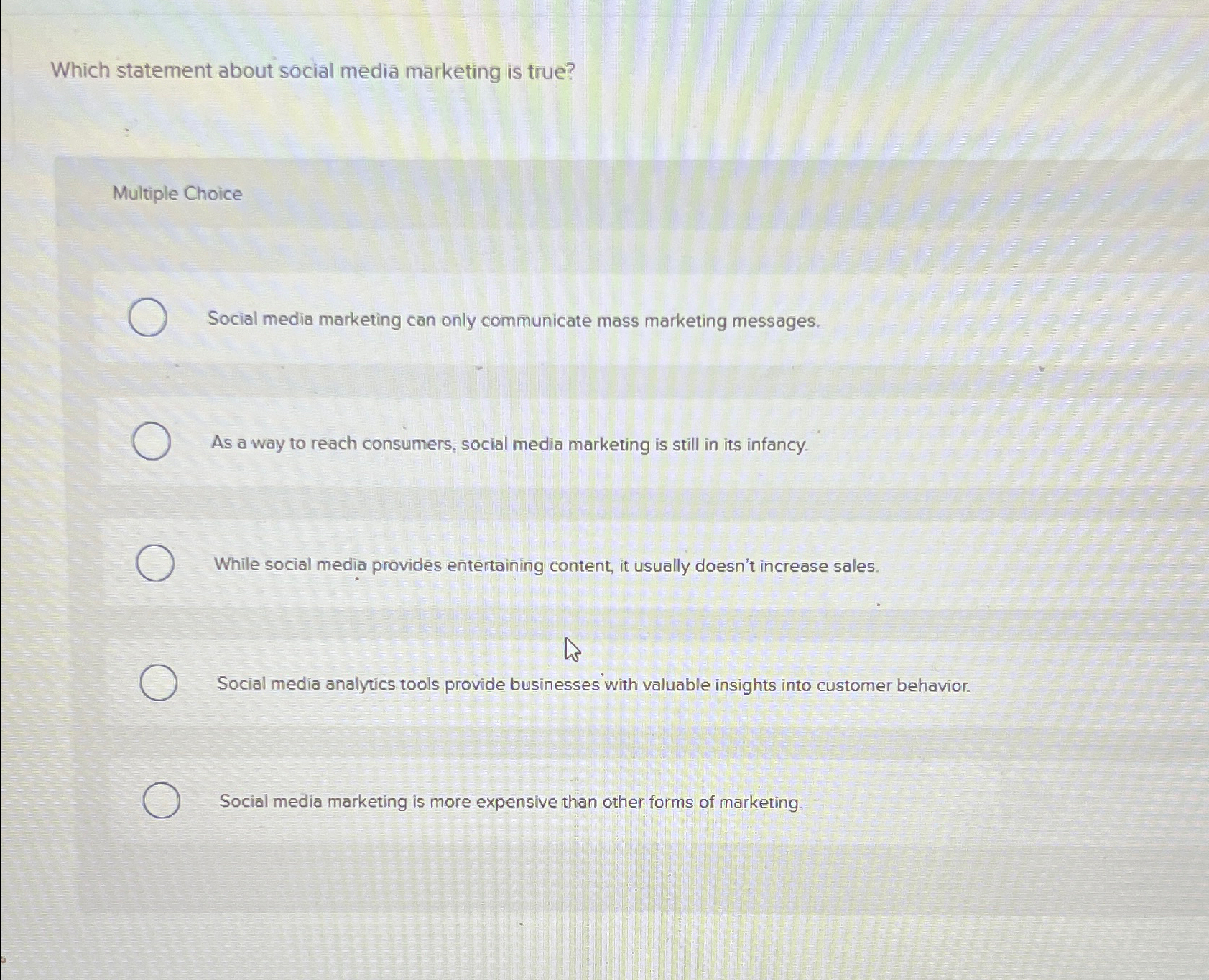  Which statement about social media marketing is true? Multiple Choice Social